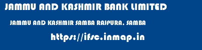 JAMMU AND KASHMIR BANK LIMITED  JAMMU AND KASHMIR SAMBA RAJPURA, SAMBA   ifsc code